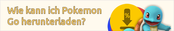 Wie kann ich Pokemon Go herunterladen?